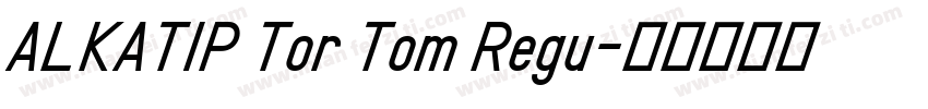 ALKATIP Tor Tom Regu字体转换